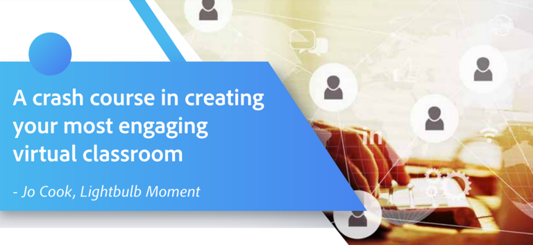A crash course in creating your most engaging virtual classroom